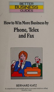 Front cover of How to win more business by phone, telex and fax by Bernard Katz