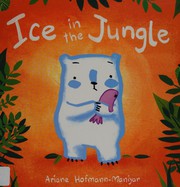 Front cover of Ice in the jungle by Ariane Hofmann-Maniyar