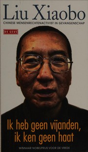 Front cover of Ik heb geen vijanden, ik ken geen haat by Liu Xiaobo