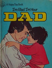 Cover of I'm glad I'm your dad by Bill Horlacher