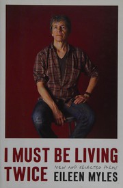 Cover of I must be living twice by Eileen Myles