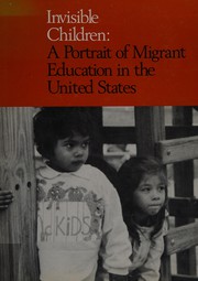 Front cover of Invisible Children: A Portrait of Migrant Education in the United States by National Commission On Migrant Education