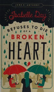 Front cover of Isabelle Day Refuses to Die of a Broken Heart by Jane St. Anthony