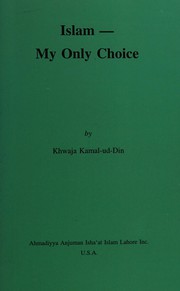 Cover of Islam -- My Only Choice by Khwaja Kamal-ud-Din