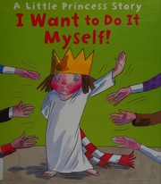Front cover of I want to do it myself! by Tony Ross