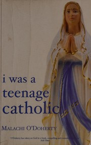 Front cover of I Was a Teenage Catholic by Malachi O'Doherty