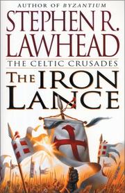 Front cover of The Iron Lance (The Celtic Crusades #1) by Stephen R. Lawhead