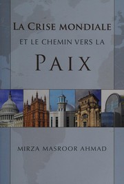 Cover of La crise mondiale et le chemin vers la paix by Mirza Masroor Ahmad