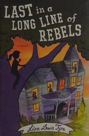 Front cover of Last in a long line of rebels by Lisa Lewis Tyre