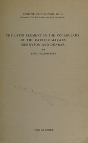 Front cover of The Latin element in the vocabulary of the earlier makars Henryson and Dunbar by Bengt Ellenberger