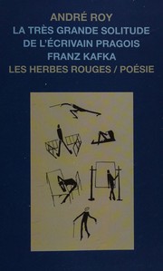 Front cover of La très grande solitude de l'écrivain pragois Franz Kafka by André Roy