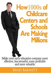 Front cover of How 1000s of Childcare Centers and Schools Are Making Millions by Brad Barnett