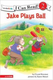 Front cover of Jake Plays Ball (I Can Read Level 2 / the Jake Series) by Crystal Bowman