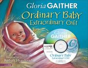 Cover of Ordinary Baby, Extraordinary Gift by Gloria Gaither