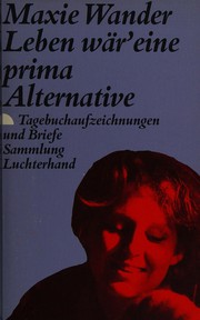 Cover of Leben wär' eine prima Alternative by Maxie Wander
