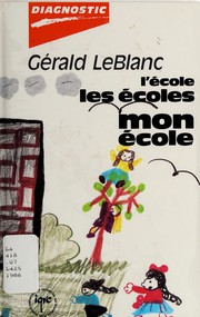 Front cover of L'école, les écoles, mon école by Gérald Leblanc