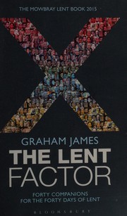 Front cover of Lent Factor : Forty Companions for the Forty Days of Lent by Graham James