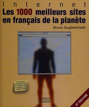 Front cover of Les 1000 meilleurs sites en français de la planète by Bruno Guglielminetti