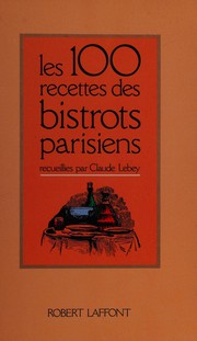 Front cover of Les 100 recettes des bistrots parisiens by Claude Lebey