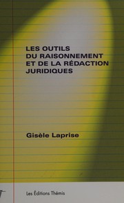 Front cover of Les outils du raisonnement et de la rédaction juridiques by Gisèle Laprise