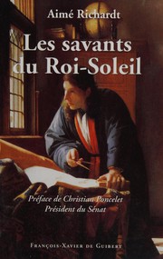 Front cover of Les savants du roi-soleil by Aimé Richardt