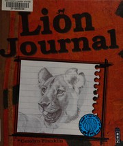 Front cover of Lion journal by Carolyn Franklin Scrace