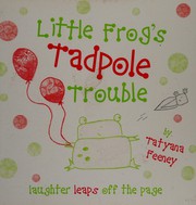 Cover of Little Frog's Tadpole Trouble by Tatyana Feeney