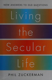 Cover of Living the secular life by Phil Zuckerman