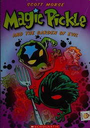Front cover of Magic Pickle and the garden of evil by Scott Morse