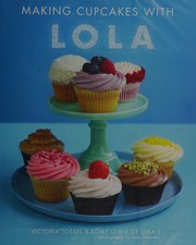 Front cover of Making cupcakes with Lola by Victoria Jossel