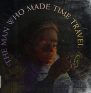 Front cover of The man who made time travel by Kathryn Lasky