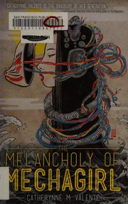 Front cover of The Melancholy of Mechagirl by Catherynne M. Valente
