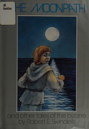 Front cover of The moonpath, and other tales of the bizarre by Robert Swindells