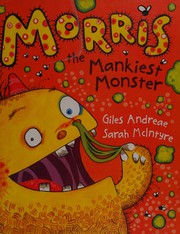 Cover of Morris the mankiest monster by Giles Andreae