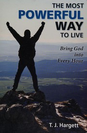 Front cover of The most powerful way to live by T. J. Hargett