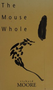 Cover of The mouse whole by Richard Moore