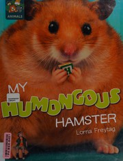 Front cover of My humongous hamster by Lorna Freytag
