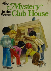 Cover of The mystery in the secret club house by Kalil I. Gezi