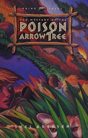 Front cover of The mystery of the poison arrow tree by Sheldon Arensen