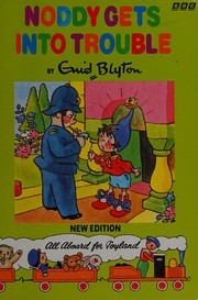Cover of Noddy Gets into Trouble by Enid Blyton