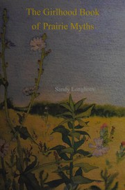 Front cover of The girlhood book of prairie myths by Sandy Longhorn
