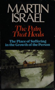 Front cover of The Pain That Heals by Martine Israel