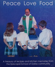 Front cover of Peace love food by Episcopal School of Dallas. Parents' Association