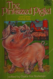 Front cover of The Pint-sized piglet, and other animals tails by Grace Fox Anderson