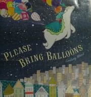 Cover of Please bring balloons by Lindsay Ward