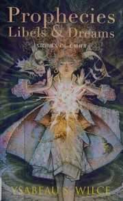 Cover of Prophecies, libels and dreams by Ysabeau S. Wilce