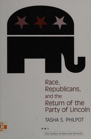 Cover of Race, Republicans, & the return of the party of Lincoln by Tasha S. Philpot