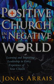 Front cover of A positive church in a negative world by Jonas Arrais