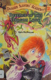 Front cover of Revenge of the dragon lady. (Dragon Slayers' Academy No. 2) by Kate McMullan