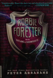Front cover of Robbie Forester and the Outlaws of Sherwood St. by Peter Abrahams